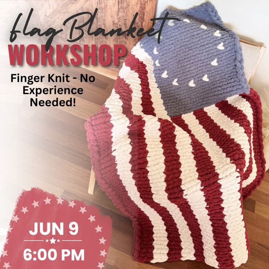 Flag Blanket Workshop | Tues. Jun 9