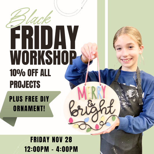 Black Friday Workshop | Fri. Nov. 28