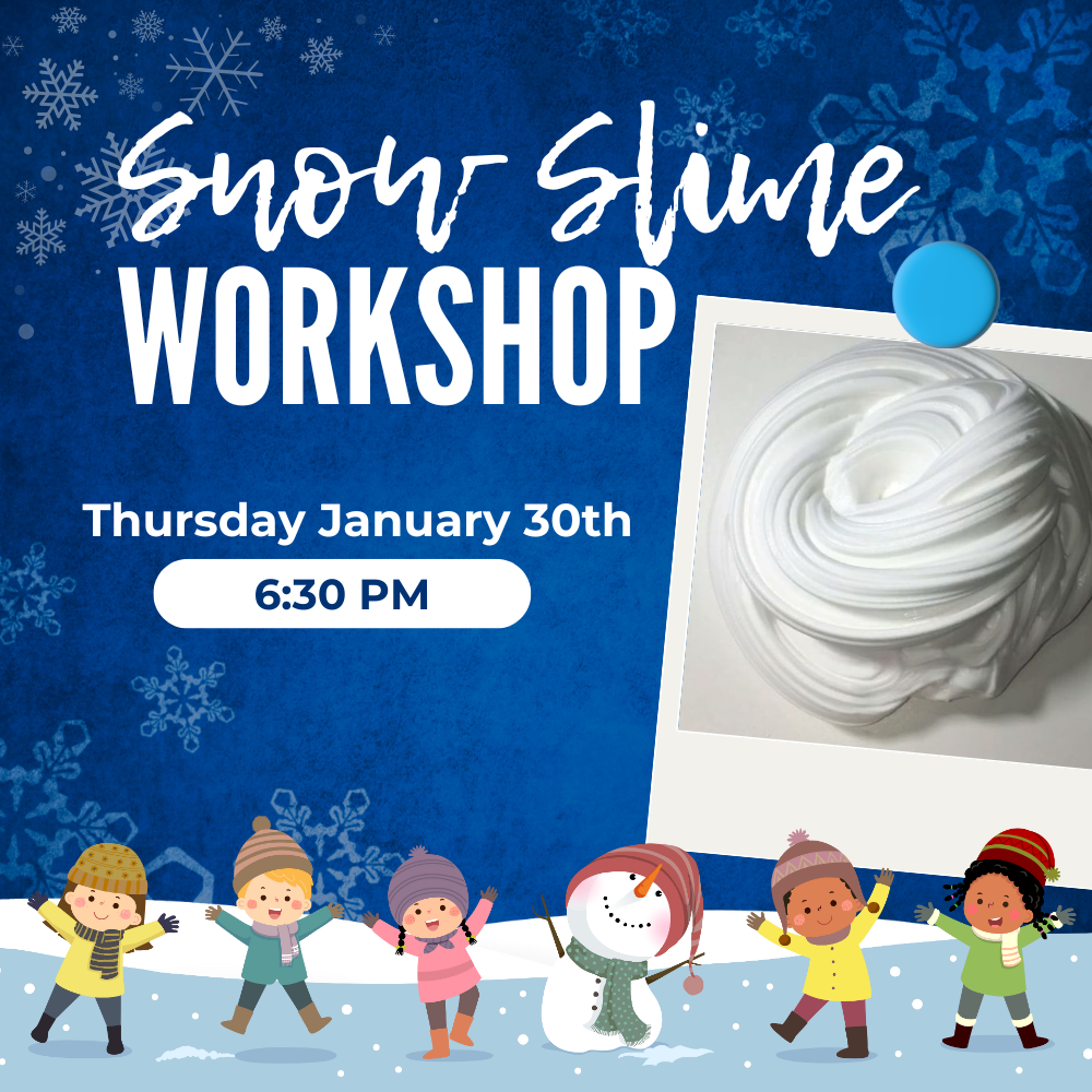 Snow Slime Workshop | Thurs. Jan. 30