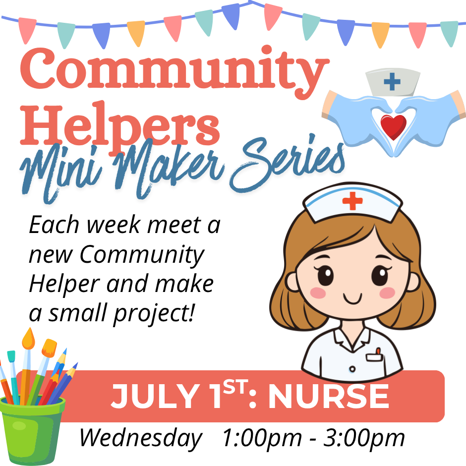 Community Helpers Mini Maker Series: Nurse July 1