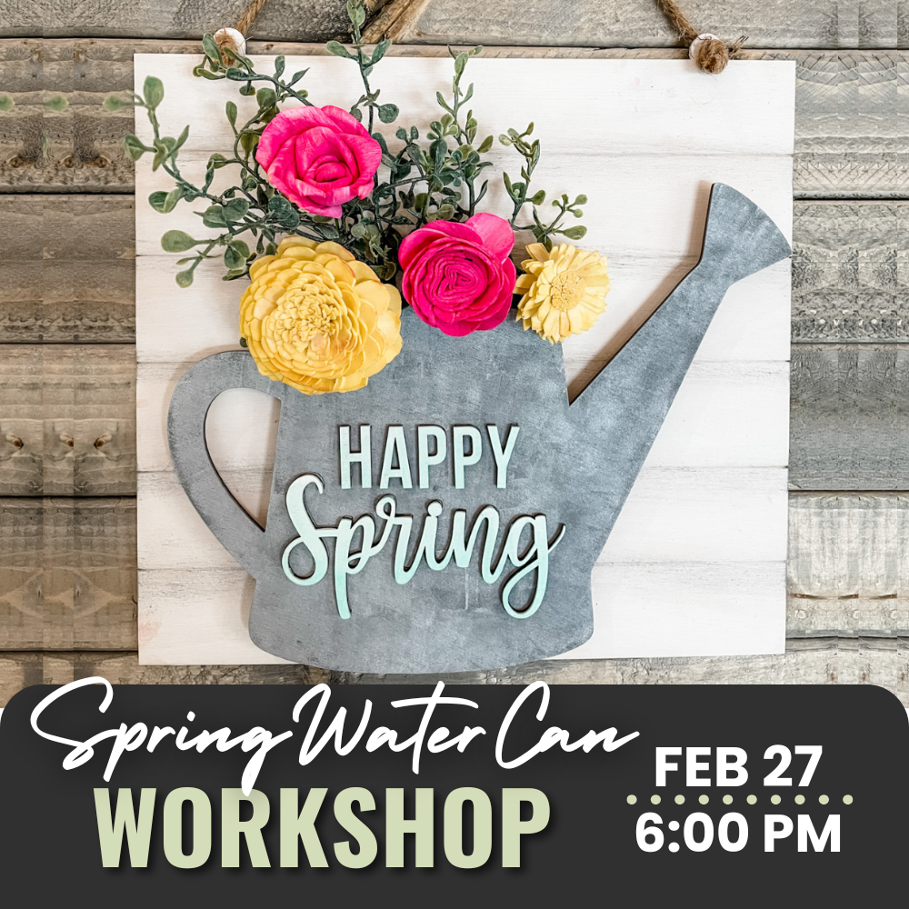 Spring Watering Can Workshop | Thurs. Feb 27